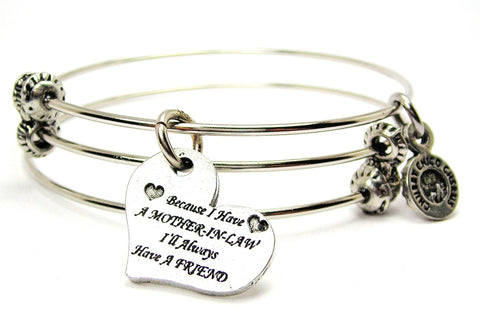 Because I Have A Mother In Law I'll Always Have A Friend Triple Style Expandable Bangle Bracelet