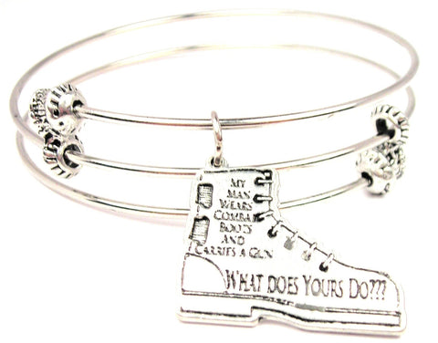 My Man Wears Combat Boot And Carries A Gun What Does Yours Do Triple Style Expandable Bangle Bracelet