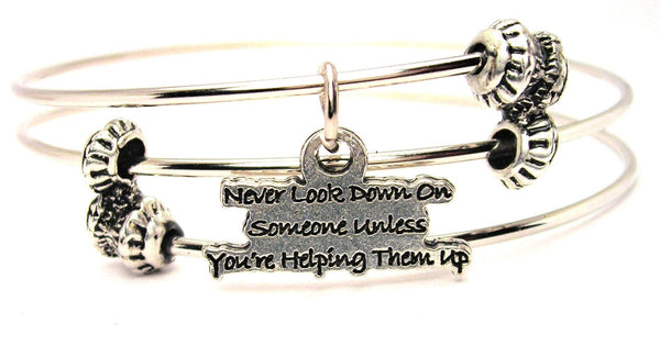 Never Look Down On Someone Unless You're Helping Them Up Triple Style Expandable Bangle Bracelet