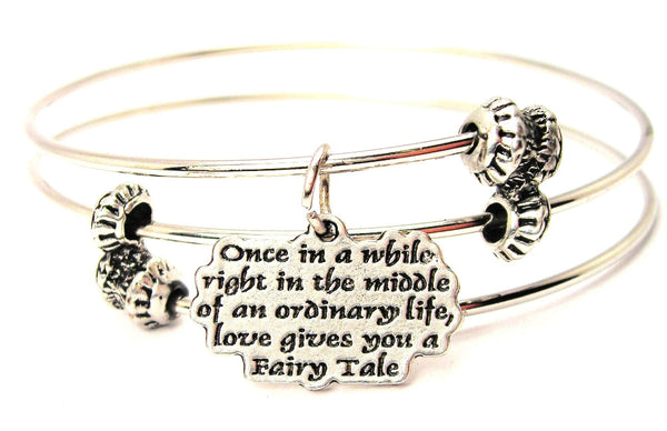 Once In A While Right In The Middle Of An Ordinary Life Love Gives You A Fairy Tale Triple Style Expandable Bangle Bracelet