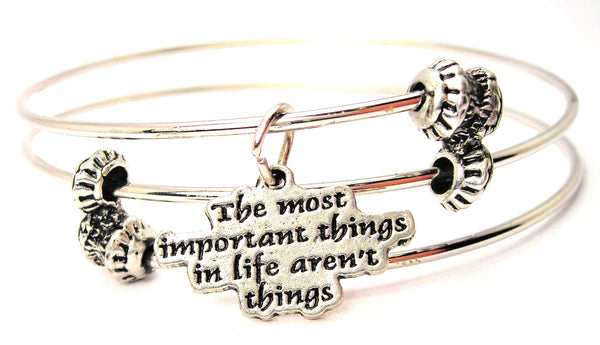 The Most Important Things In Life Aren't Things Triple Style Expandable Bangle Bracelet