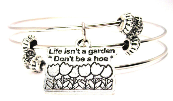 Life Isn't A Garden Don’T Be A Hoe Triple Style Expandable Bangle Bracelet