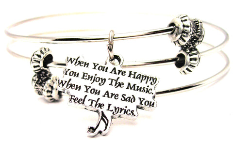 When You Are Happy You Enjoy The Music When You Are Sad You Feel The Lyrics Triple Style Expandable Bangle Bracelet