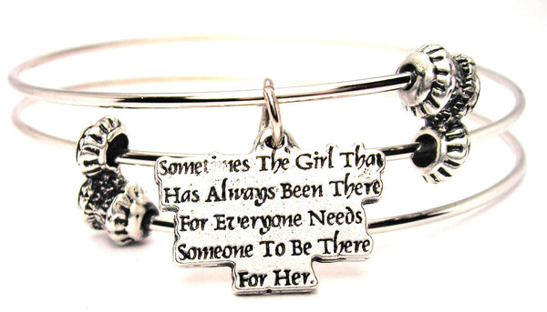Sometimes The Girl That Has Always Been There For Everyone Needs Someone To Be There For Her Triple Style Expandable Bangle Bracelet