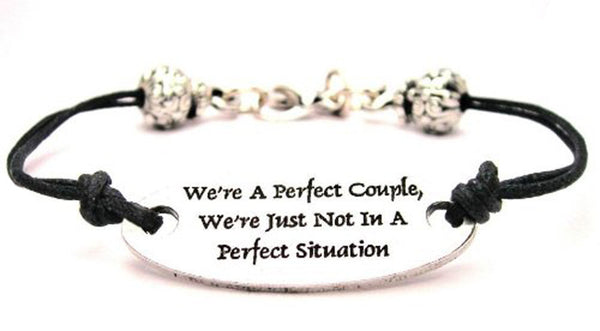 We're A Perfect Couple We're Just Not In A Perfect Situation Black Cord Connector Bracelet