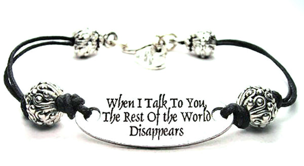 When I Talk To You The Rest Of The World Disappears Black Cord Connector Bracelet