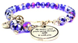 No Matter What You're Going Through God Is With You Splash Of Color Crystal Bracelet