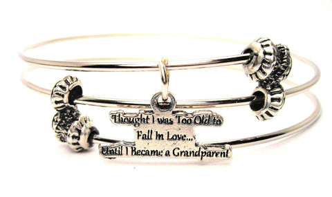 Thought I Was Too Old To Fall In Love...Until I Became A Grandparent Triple Style Expandable Bangle Bracelet