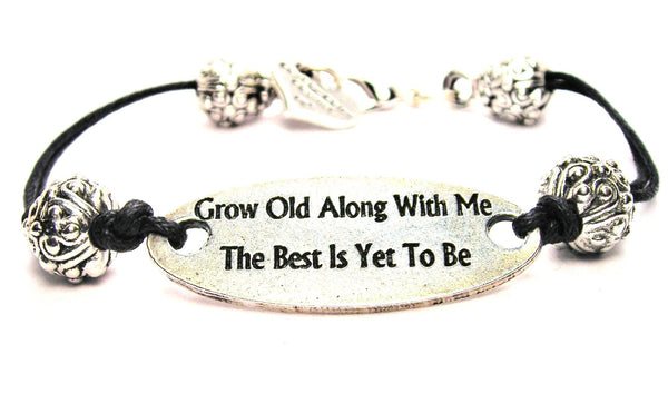 Grow Old Along With Me The Best Is Yet To Be Pewter Black Cord Connector Bracelet