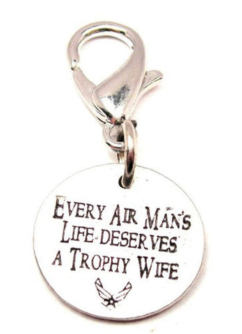 Every Air Mans Life Deserves A Trophy Wife Zipper Pull