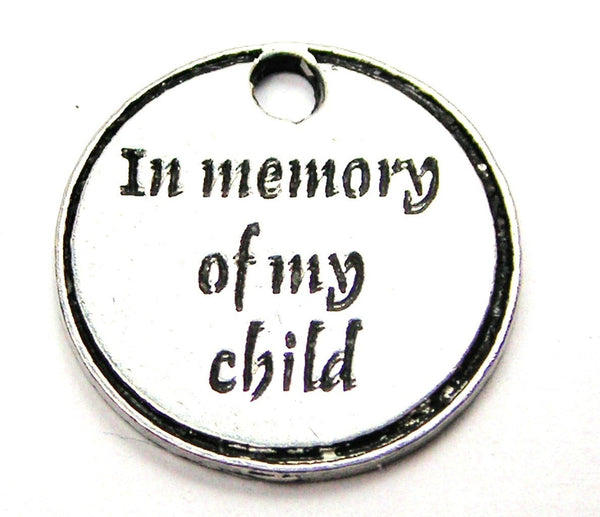 In Memory Of My Child Genuine American Pewter Charm