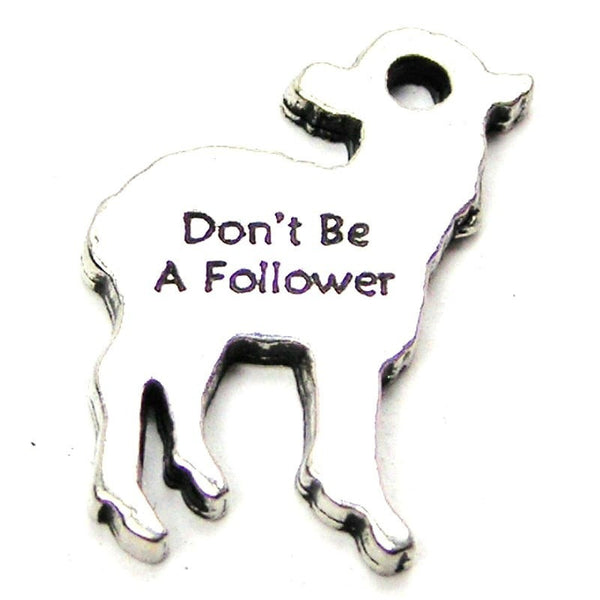 Don't Be A Follower Genuine American Pewter Charm
