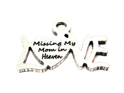 Missing My Mom In Heaven Genuine American Pewter Charm