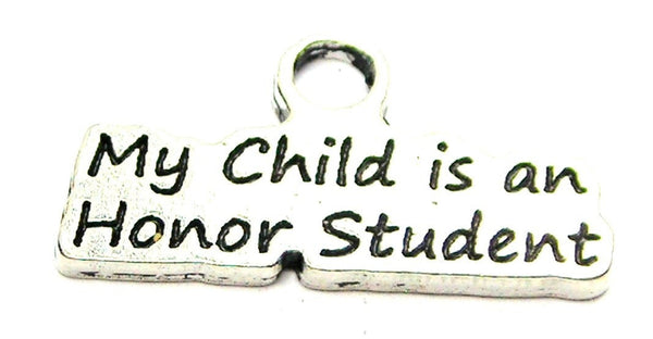 My Child Is An Honor Student Genuine American Pewter Charm