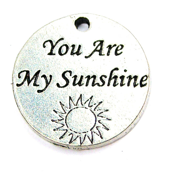 You Are My Sunshine Genuine American Pewter Charm