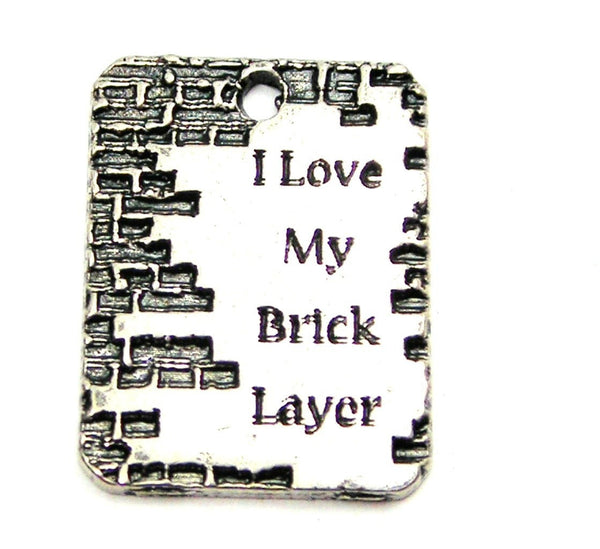 I Love My Brick Layer Genuine American Pewter Charm