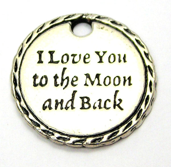I Love You To The Moon And Back Detailed Trim Genuine American Pewter Charm