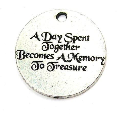 A Day Spent Together Becomes A Memory To Treasure Genuine American Pewter Charm