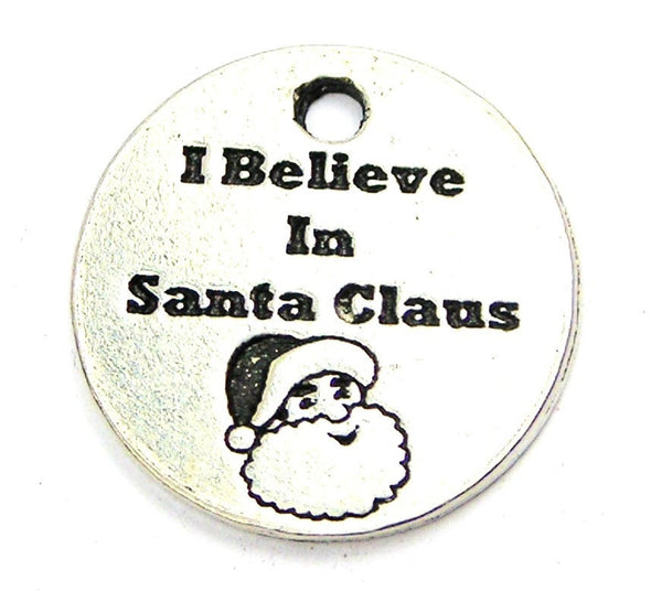 I Believe In Santa Claus Genuine American Pewter Charm