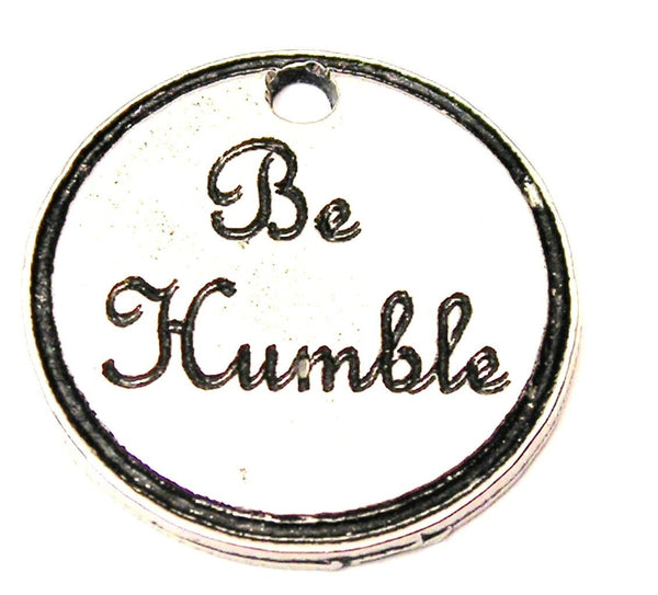 Be Humble Genuine American Pewter Charm