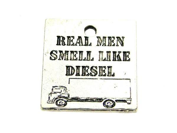 Real Men Smell Like Diesel Genuine American Pewter Charm
