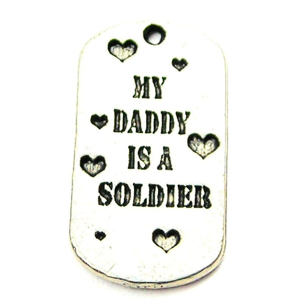 My Daddy Is A Soldier Genuine American Pewter Charm