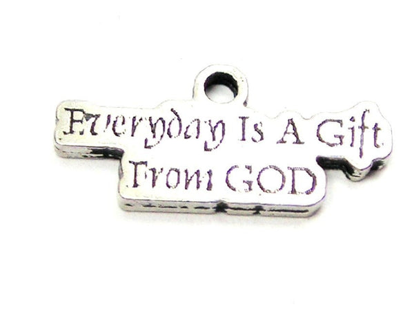Everyday Is A Gift From God Genuine American Pewter Charm