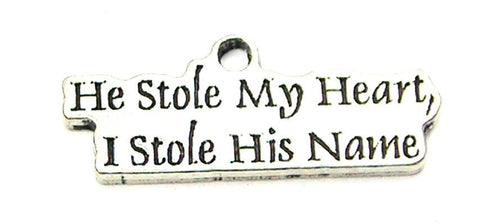 He Stole My Heart I Stole His Name Genuine American Pewter Charm
