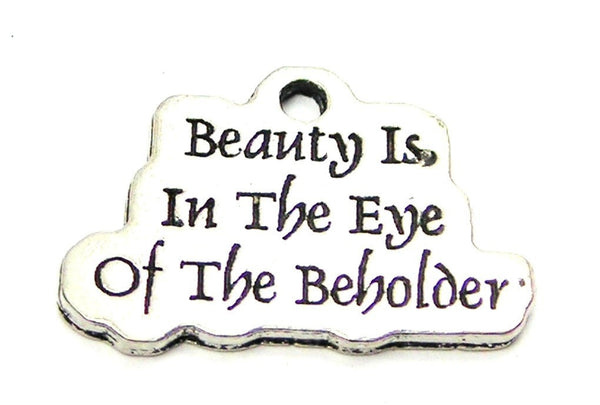 Beauty Is In The Eye Of The Beholder Genuine American Pewter Charm