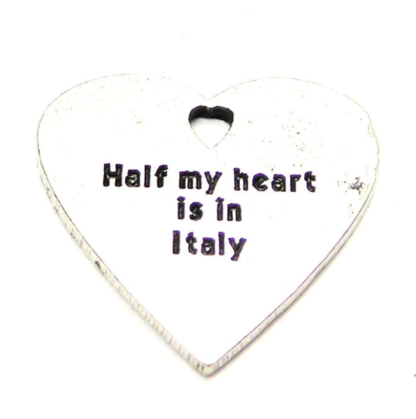 Half My Heart Is In Italy Genuine American Pewter Charm