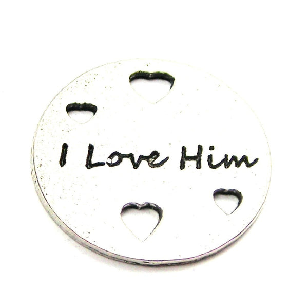 I Love Him With Hearts Genuine American Pewter Charm