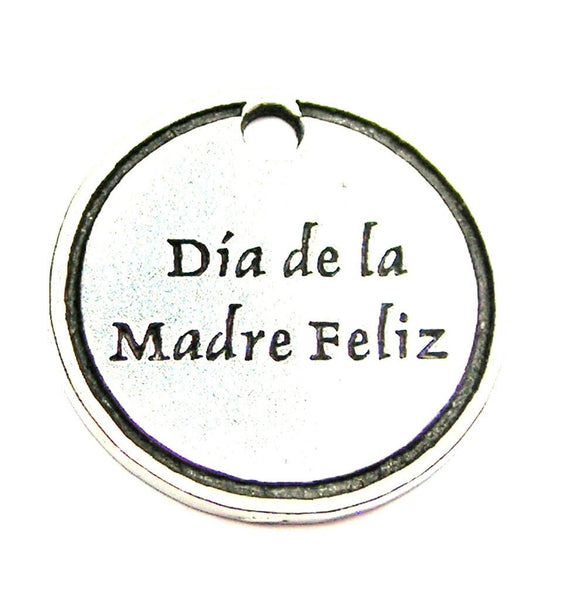 Dia De La Madre Feliz Happy Mothers Day Genuine American Pewter Charm