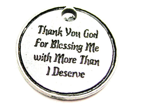 Thank You God For Blessing Me With More Than I Deserve Genuine American Pewter Charm
