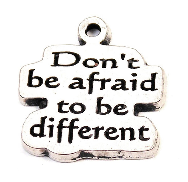 Don't Be Afraid To Be Different Genuine American Pewter Charm