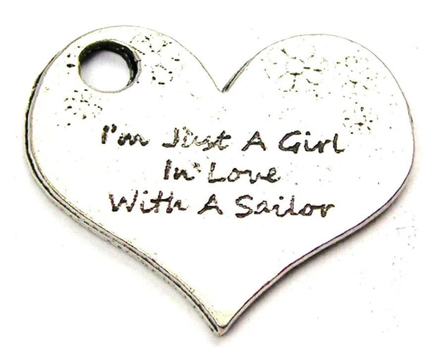 I'm Just A Girl In Love With A Sailor Large Genuine American Pewter Charm