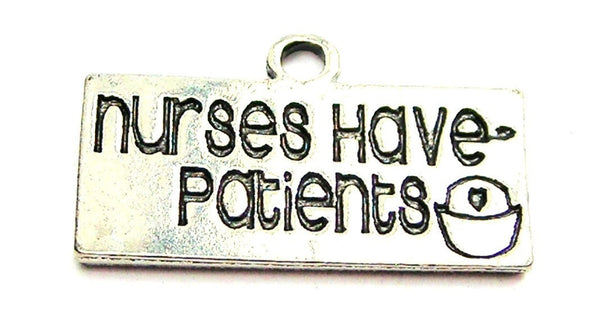 Nurses Have Patients Genuine American Pewter Charm