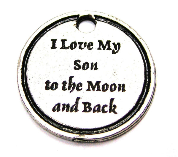 I Love My Son To The Moon And Back Genuine American Pewter Charm