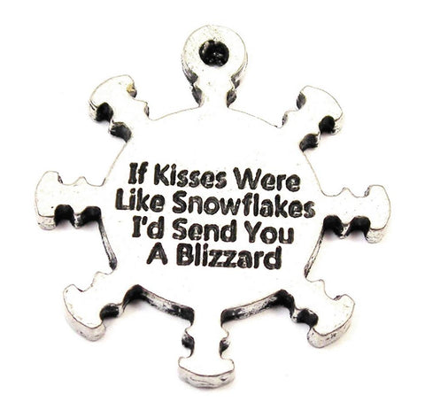 If Kisses Were Like Snowflakes I'd Send You A Blizzard Genuine American Pewter Charm