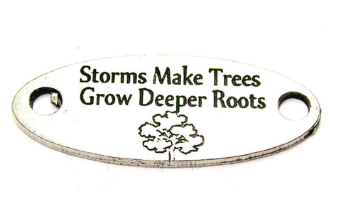 Storms Make Trees Grow Deeper Roots - 2 Hole Connector Genuine American Pewter Charm