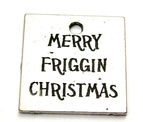 Merry Friggin Christmas Genuine American Pewter Charm