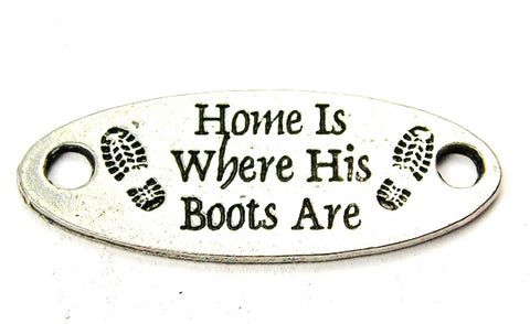 Home Is Where His Boots Are - 2 Hole Connector Genuine American Pewter Charm