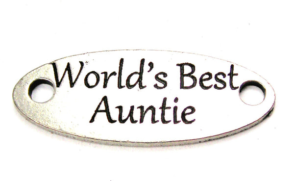 Worlds Best Auntie - 2 Hole Connector Genuine American Pewter Charm