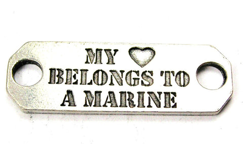 My Heart Belongs To A Marine - 2 Hole Connector Genuine American Pewter Charm
