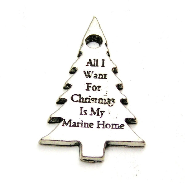 All I Want For Christmas Is My Marine Home Genuine American Pewter Charm