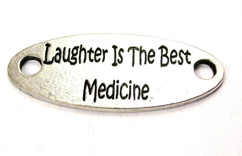 Laughter Is The Best Medicine - 2 Hole Connector Genuine American Pewter Charm