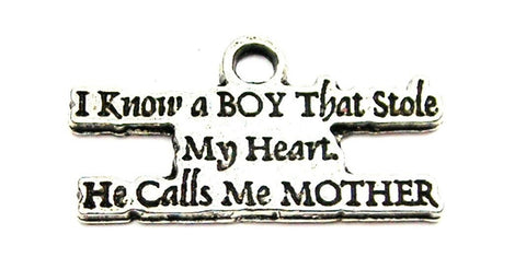 I Know A Boy That Stole My Heart He Calls Me Mother Genuine American Pewter Charm