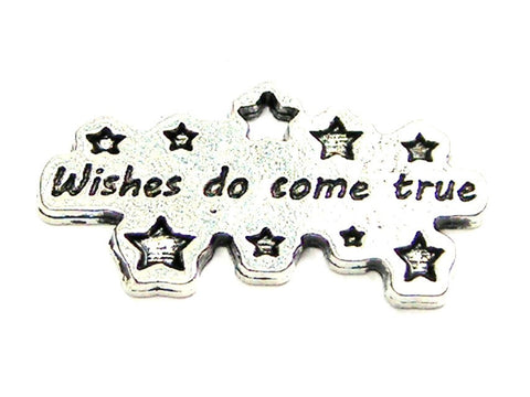 Wishes Do Come True Genuine American Pewter Charm