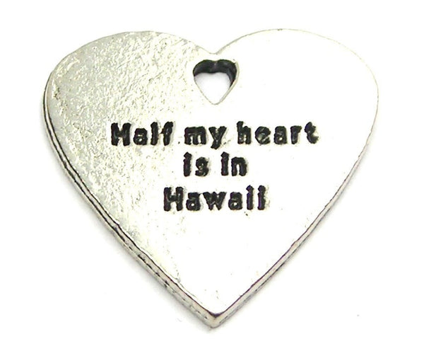 Half My Heart Is In Hawaii Genuine American Pewter Charm