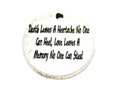 Death Leaves A Heartache No One Can Heal Love Leaves A Memory No One Can Steal Genuine American Pewter Charm