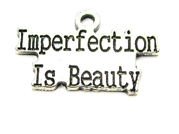 Imperfection Is Beauty Genuine American Pewter Charm